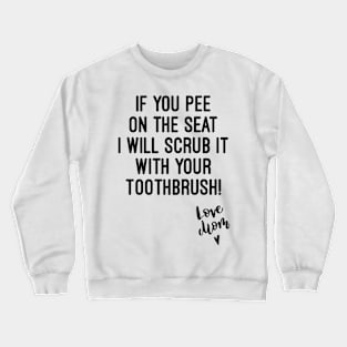 If you pee on the seat sticker Crewneck Sweatshirt